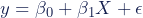 Rendered by QuickLaTeX.com y = {\beta_0} + {\beta_1{X}} + {\epsilon}